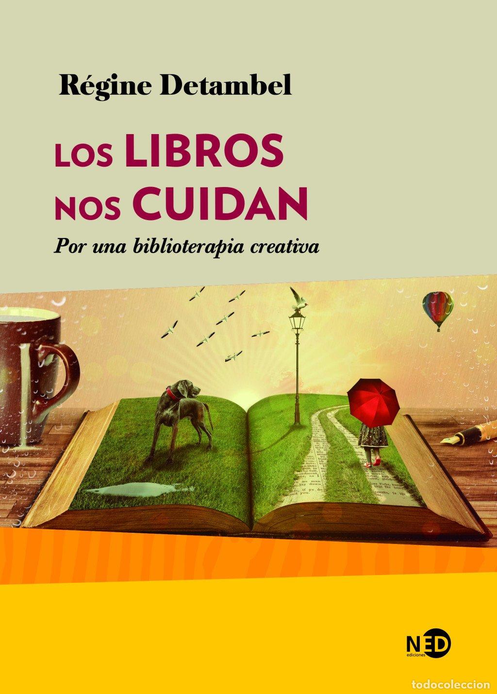 Libros de segunda mano: Los Libros Nos Cuidan - Regine Detambel - Ned Ediciones - 2019 - Trad. Cristopher Morales Bonilla