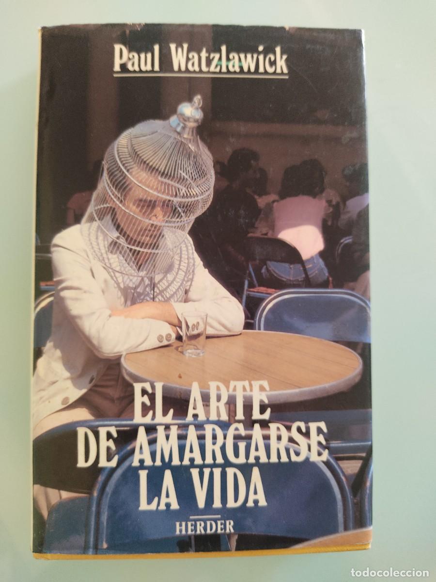 Libros de segunda mano: El arte de amargarse la vida. Paul Watzlawick. Ed. Herder. 1982.