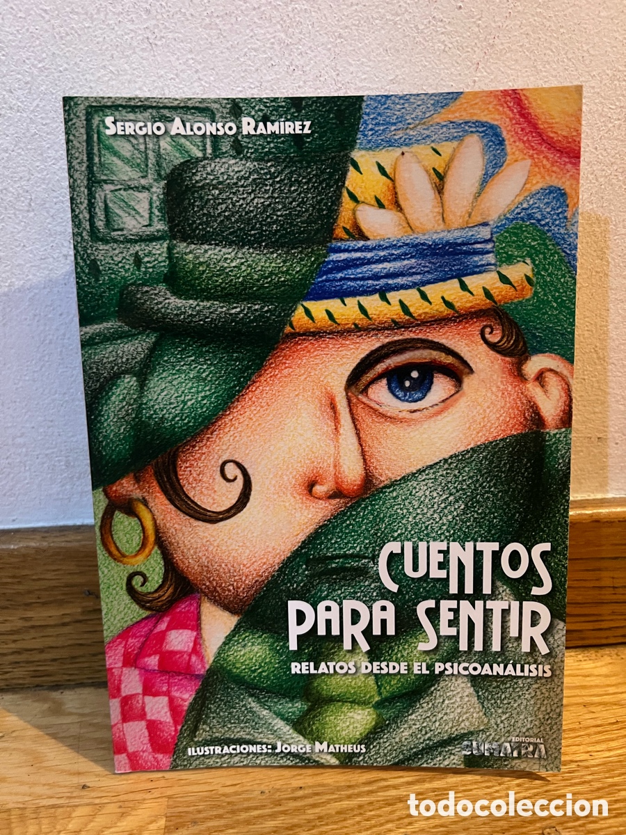Libros de segunda mano: SERGIO ALONSO RAMiREZ CUENTOS PARA SENTIR RELATOS DESDE EL PSICOAN&Aacute;LISIS