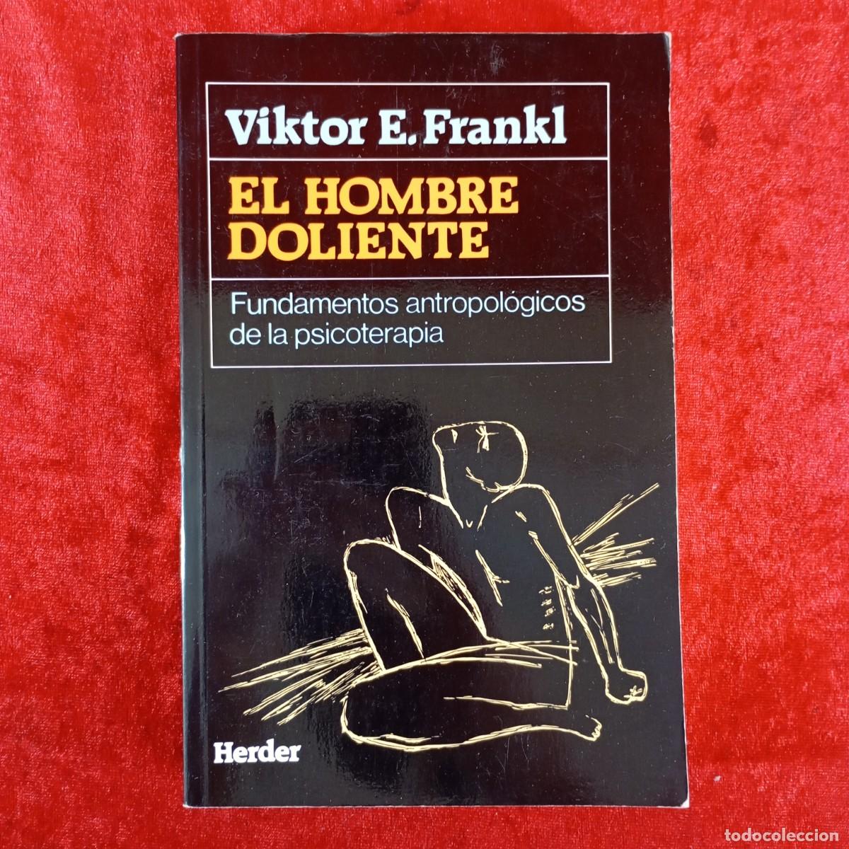Libros de segunda mano: EL HOMBRE DOLIENTE - VIKTOR E. FRANK - FUNDAMENTOS ANTROPOL&Oacute;GICOS DE LA PSICOTERAPIA / 4040