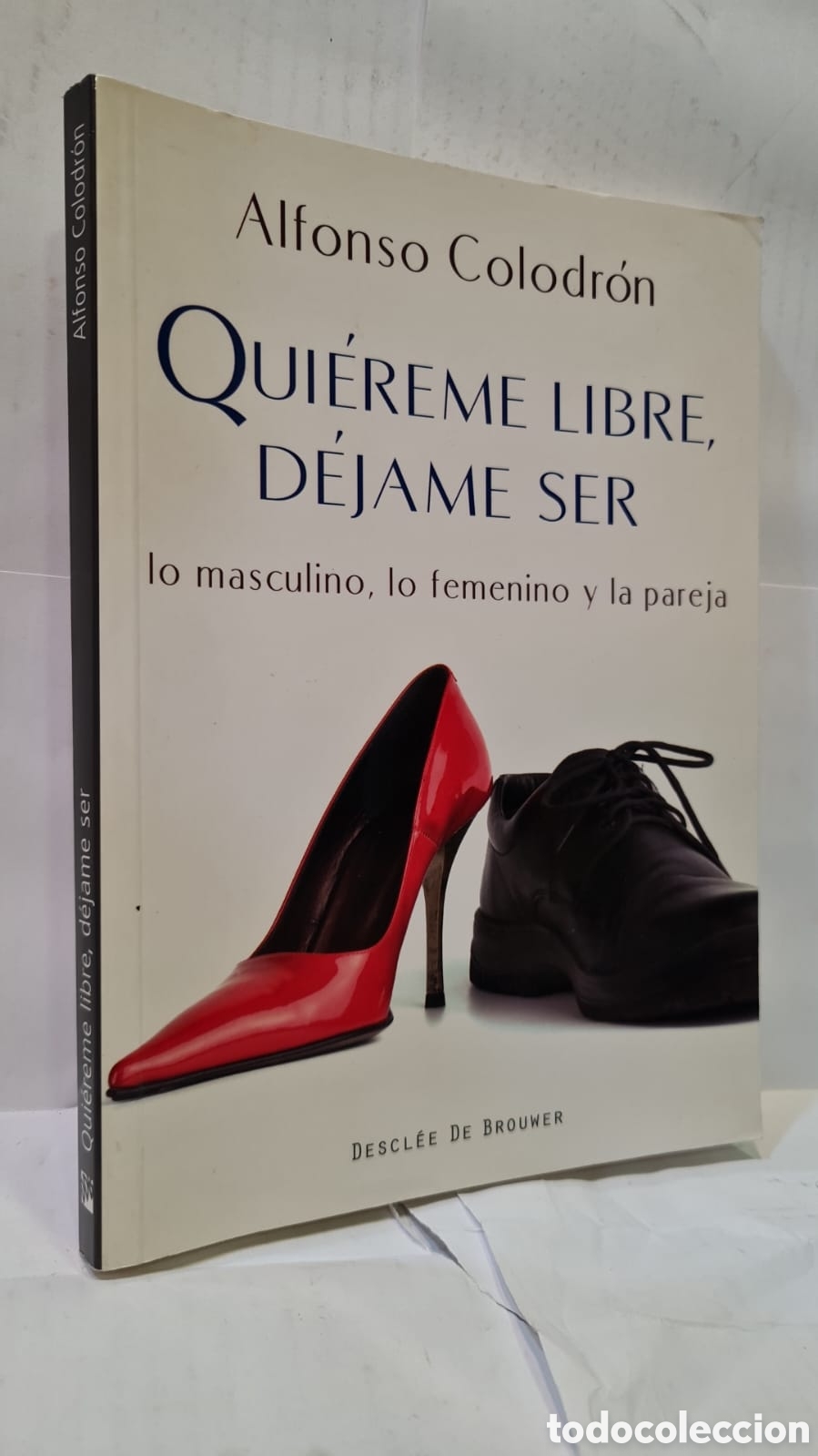 Livres d'occasion: Qui&eacute;reme libre, d&eacute;jame ser. Lo masculino, lo femenino y la pareja - Alfonso Colodr&oacute;n