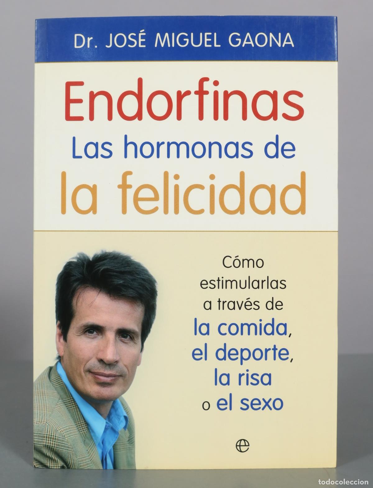 Libros de segunda mano: Endorfinas - Las hormonas de la felicidad - Dr. Jos&eacute; Miguel Gaona - La Esfera de los Libros