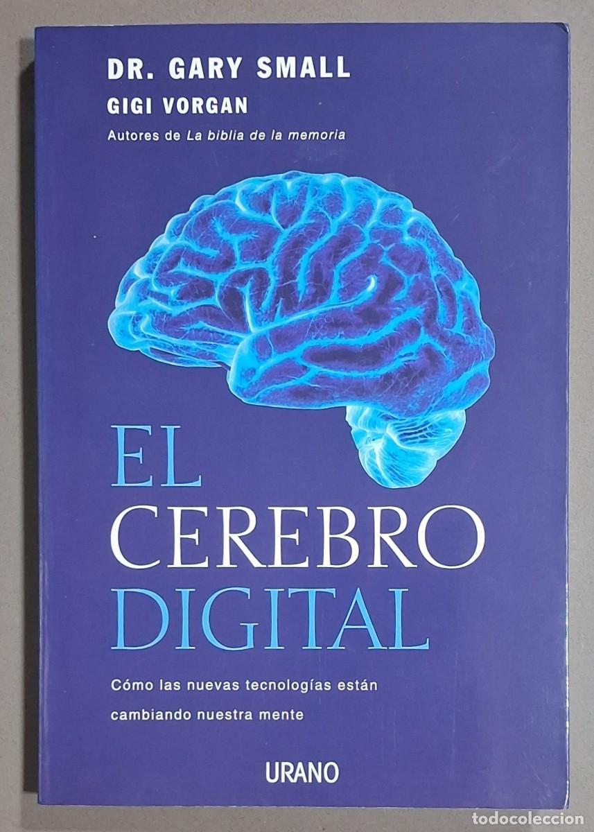 Libros de segunda mano: El cerebro digital. C&oacute;mo las nuevas tecnolog&iacute;as est&aacute;n cambiando nuestra mente. Gary Small & G.Vorgan