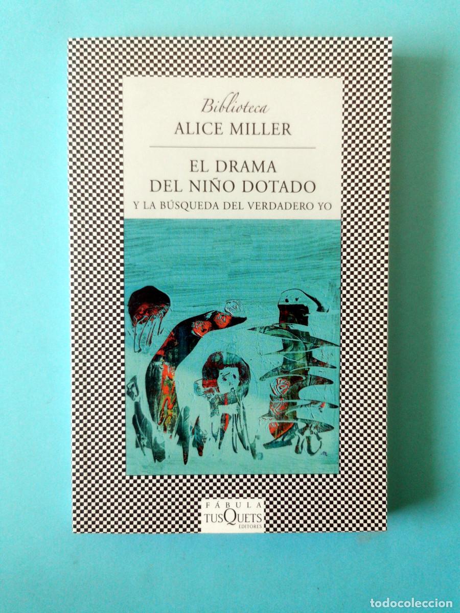 Libros de segunda mano: Alice Miller. El drama del ni&ntilde;o dotado y la b&uacute;squeda del verdadero yo - Tusquets 2014