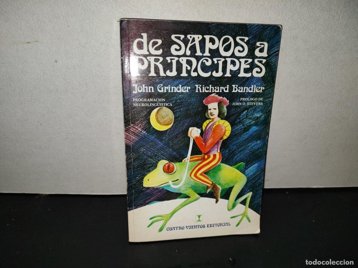 Libros de segunda mano: 200- De Sapos A Pr&iacute;ncipes. Programaci&oacute;n Neuroling&uuml;&iacute;stica - John Grinder / Richard Bandler, 1996