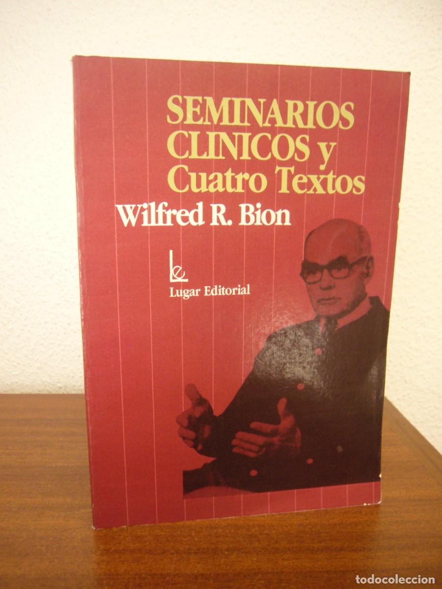 Libros de segunda mano: WILFRED R. BION: SEMINARIOS CL&Iacute;NICOS Y CUATRO TEXTOS (LUGAR, 1992) MUY RARO