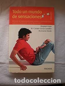 Libri di seconda mano: Todo un Mundo de Sensaciones - Elizabeth Fodor - Ediciones Pir&aacute;mide - Gu&iacute;as para Padres y Madres