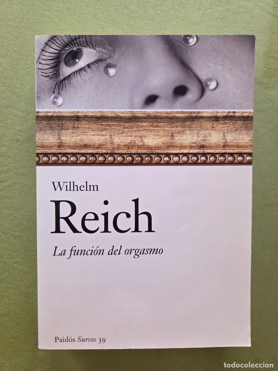 Libros de segunda mano: WILHELM REICH. LA FUNCI&Oacute;N DEL ORGASMO.