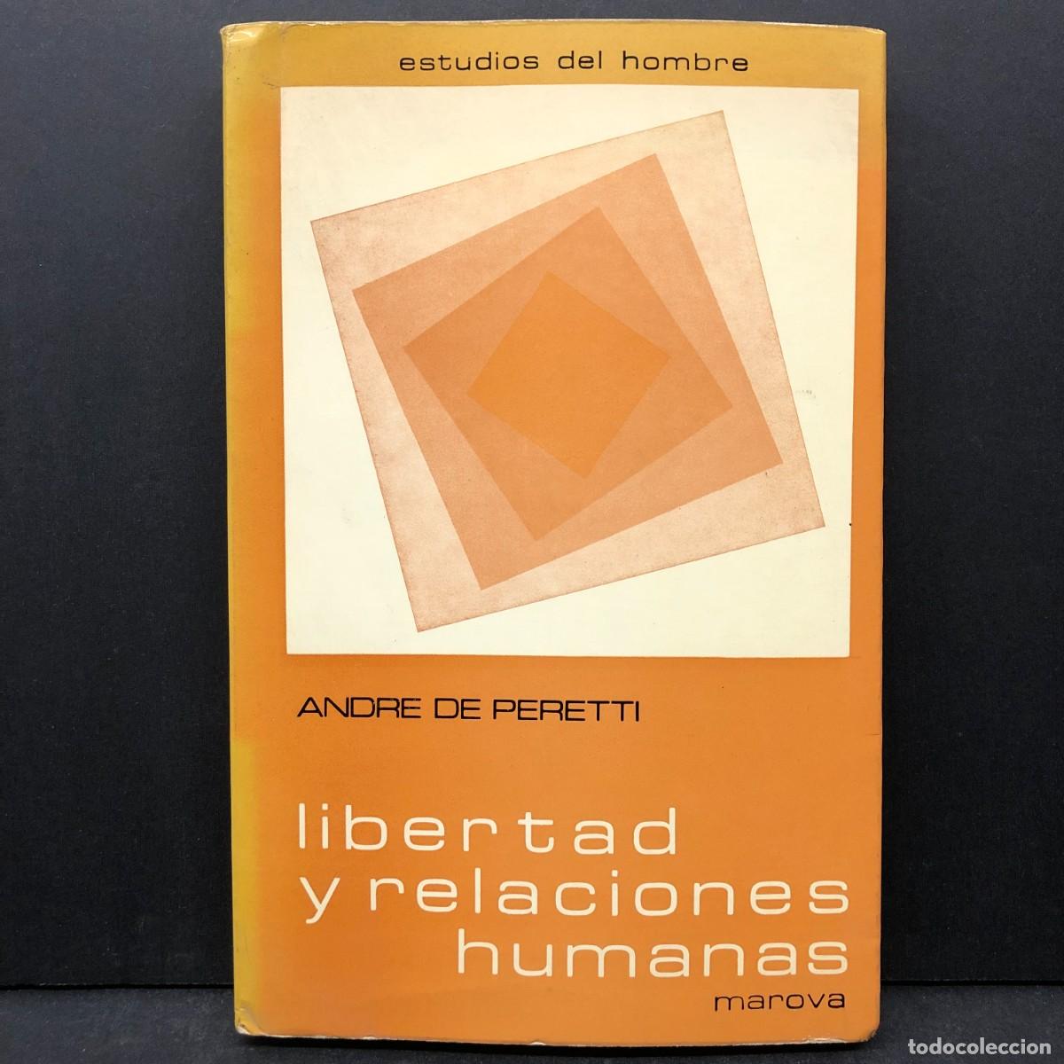 Libros de segunda mano: LIBERTAD Y RELACIONES HUMANAS - ANDRE DE PERETTI - MAROVA - ESTUDIOS DEL HOMBRE / 4606