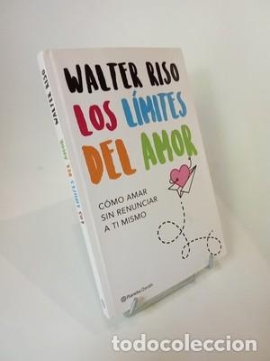 Libros de segunda mano: Walter Riso. Los l&iacute;mites del amor. C&oacute;mo amar sin renunciar a ti mismo