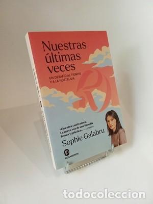 Libros de segunda mano: Sophie Galabru. Nuestras &uacute;ltimas veces: Un desaf&iacute;o al tiempo y a la nostalgia