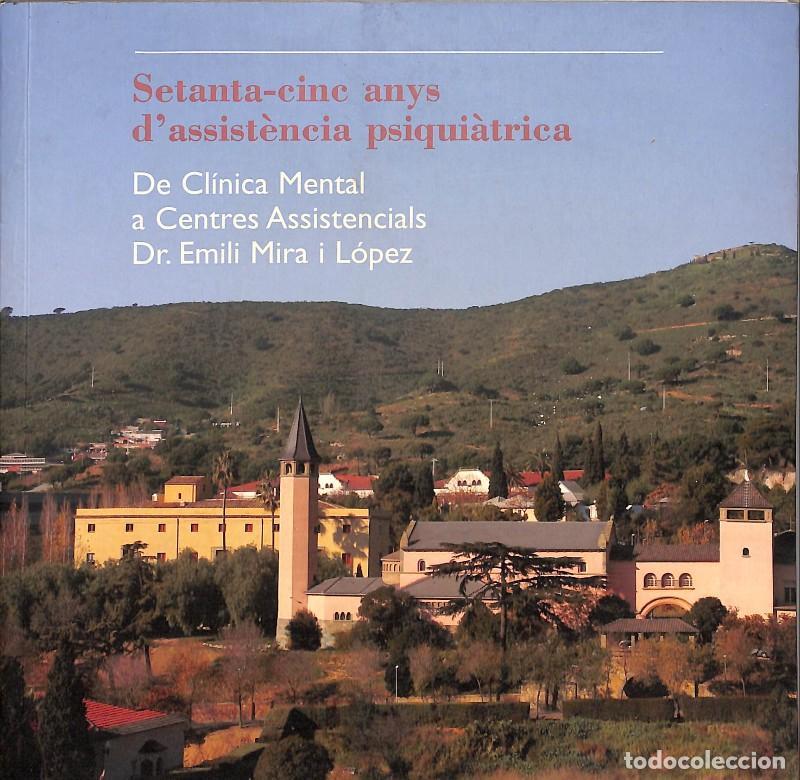 Libros de segunda mano: Setanta-cinc anys d'assist&egrave;ncia psiqui&agrave;trica: De la Cl&iacute;nica Mental a Centres Assistencials.
