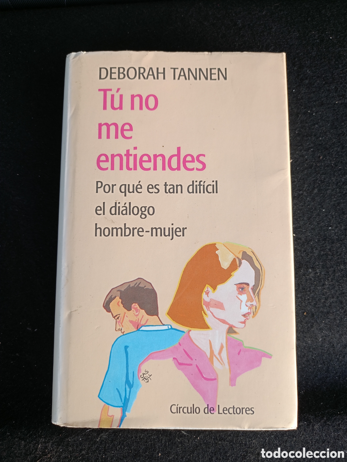 Libros de segunda mano: TU NO ME ENTIENDES, POR QU&Eacute; ES TAN DIFICIL EL DIALOGO HOMBRE-MUJER, DEBORAH TANNEN. 1992