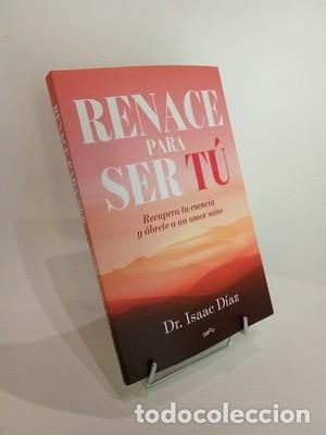 Libros de segunda mano: Renace para ser t&uacute;: Recupera tu esencia y &aacute;brete a un amor sano