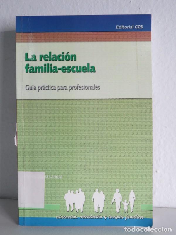 Libri di seconda mano: La Relaci&oacute;n Familia-escuela: Gu&iacute;a Pr&aacute;ctica para Profesionales - L&oacute;pez Larrosa, Silvia - Editorial Cc
