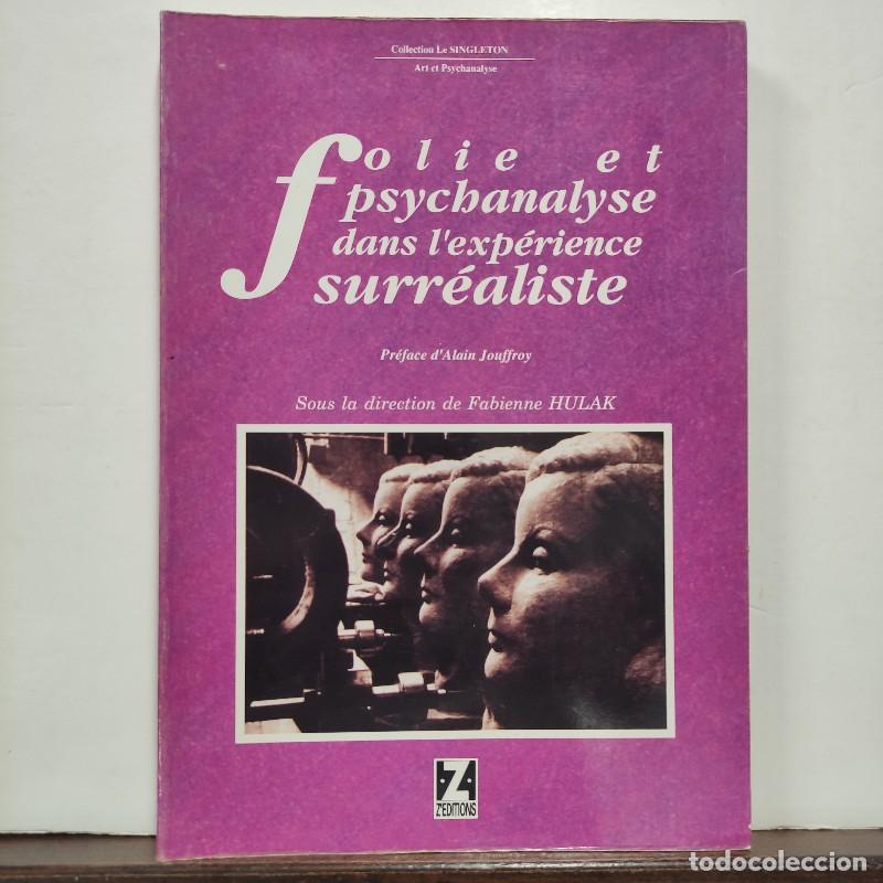 Libros de segunda mano: Folie et psychanalyse dans l'exp&eacute;rience surr&eacute;aliste - HULAK, Fabienne (dir.) - Z'&eacute;ditions
