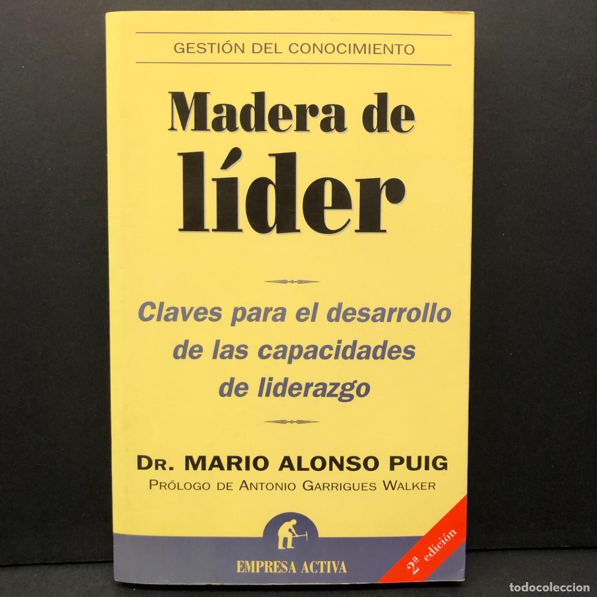 Libros de segunda mano: MADERA DE L&Iacute;DER CLAVES PARA EL DESARROLLO DE LAS CAPACIDADES DE LIDERAZGO - MARIO ALONSO PUIG / 5686