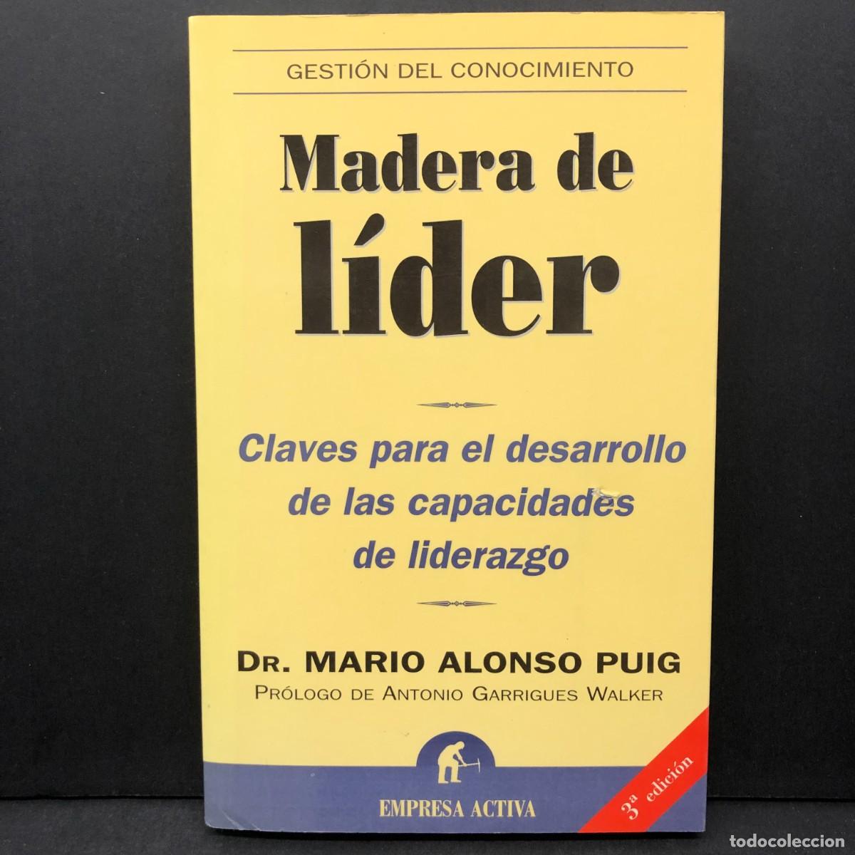 Libros de segunda mano: MADERA DE L&Iacute;DER CLAVES PARA EL DESARROLLO DE LAS CAPACIDADES DE LIDERAZGO - MARIO ALONSO PUIG / 5687
