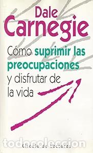 Libros de segunda mano: C&oacute;mo suprimir las preocupaciones y disfrutar de la vida - Dale Carnegie - C&iacute;rculo de Lectores