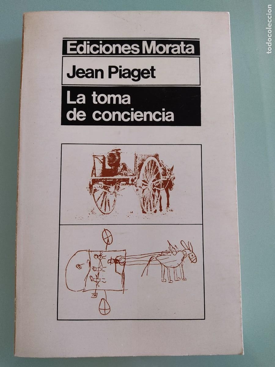 Libros de segunda mano: J. Piaget. La toma de conciencia. Ed. Morata. 1976.