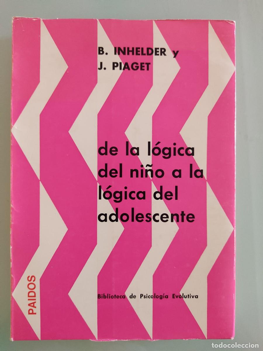 Libros de segunda mano: De la l&oacute;gica del ni&ntilde;o a la l&oacute;gica del adolescente. J. Piaget y B. Inhelder. Ed. Paid&oacute;s. 1972.