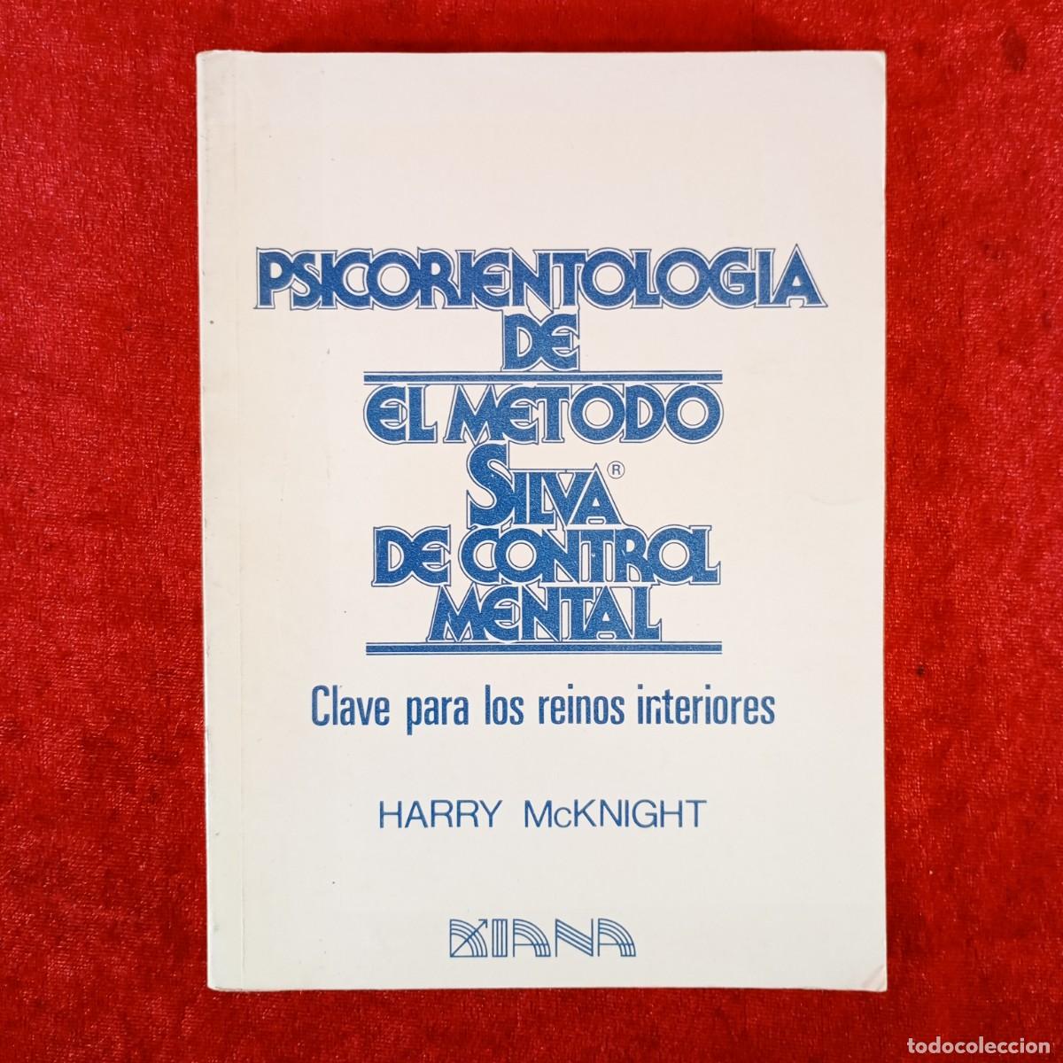 Libros de segunda mano: PSICORIENTOLOGIA DE EL METODO SILVA DE CONTROL MENTAL - HARRY MCKNIGHT - DIANA / 5969