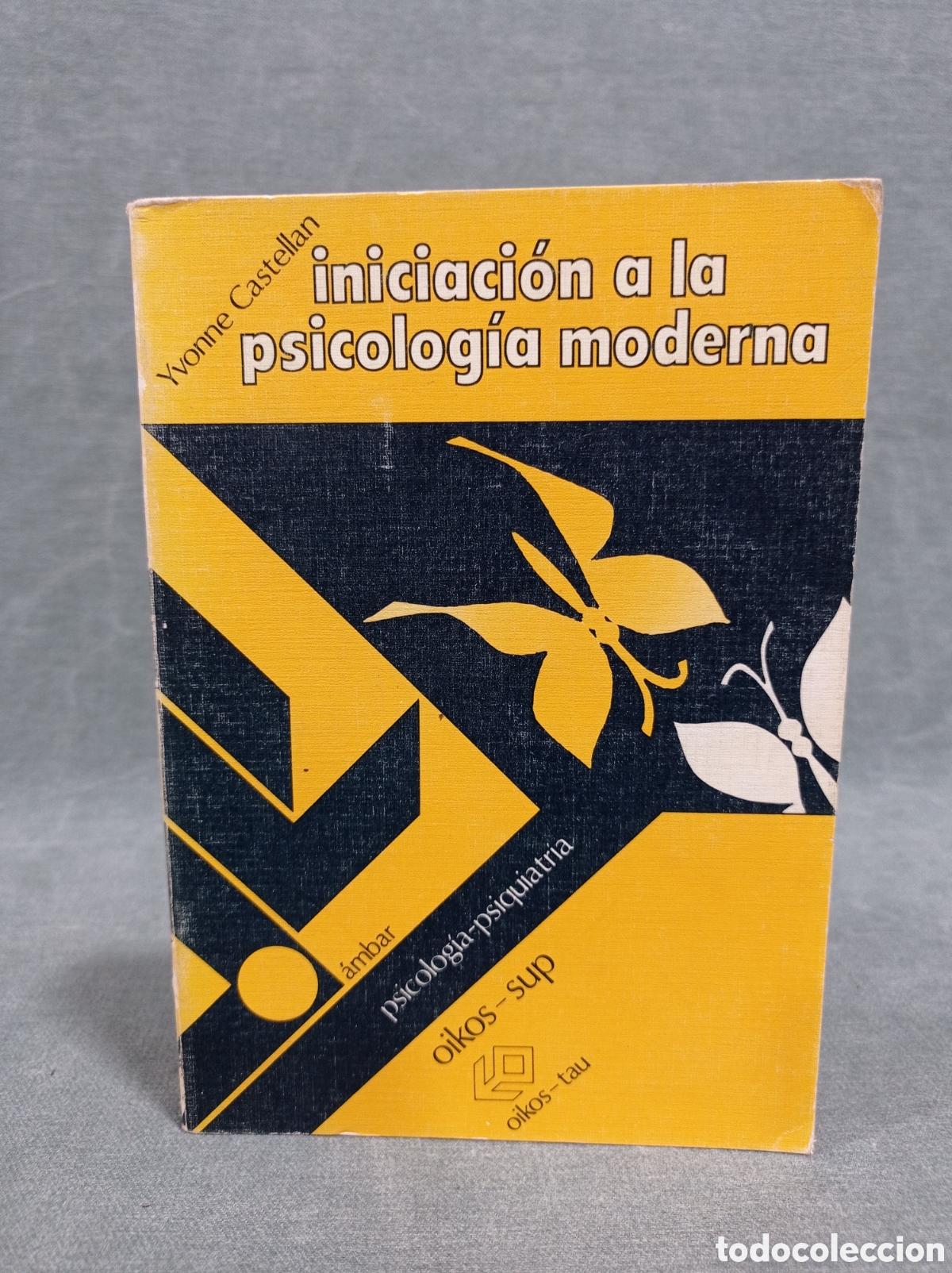 Libros de segunda mano: INICIACI&Oacute;N A LA PSICOLOG&Iacute;A MODERNA - YVONNE CASTELL&Aacute;N - OIKOS