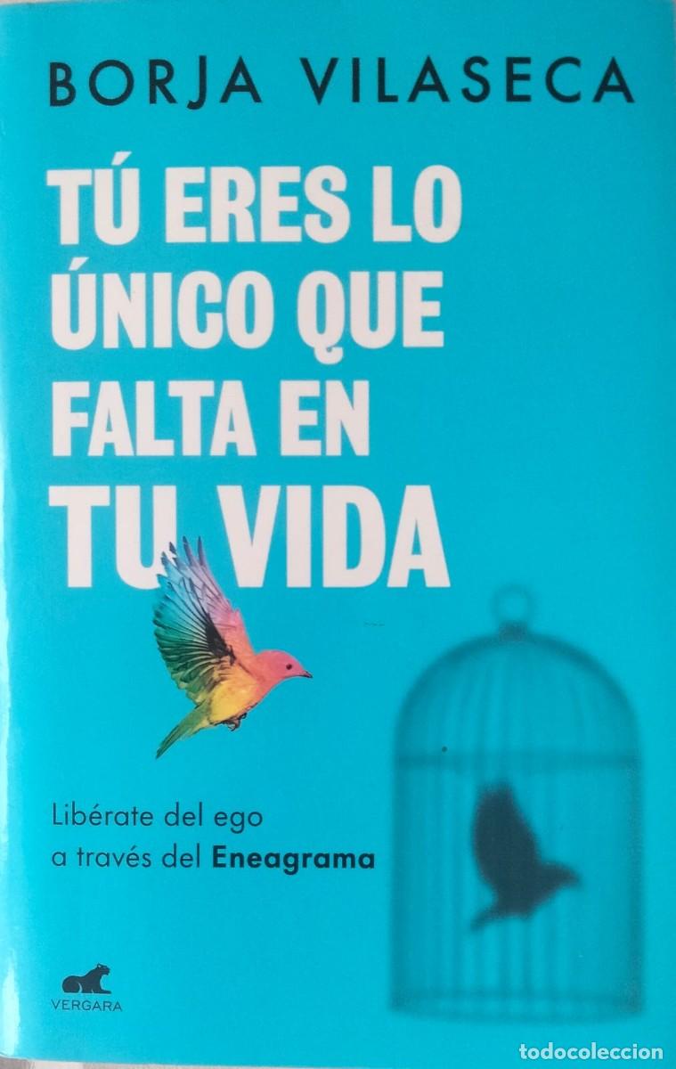 Libros de segunda mano: Borja Vilaseca-T&uacute; eres lo &uacute;nico que falta en tu vida.Vergara.2023.