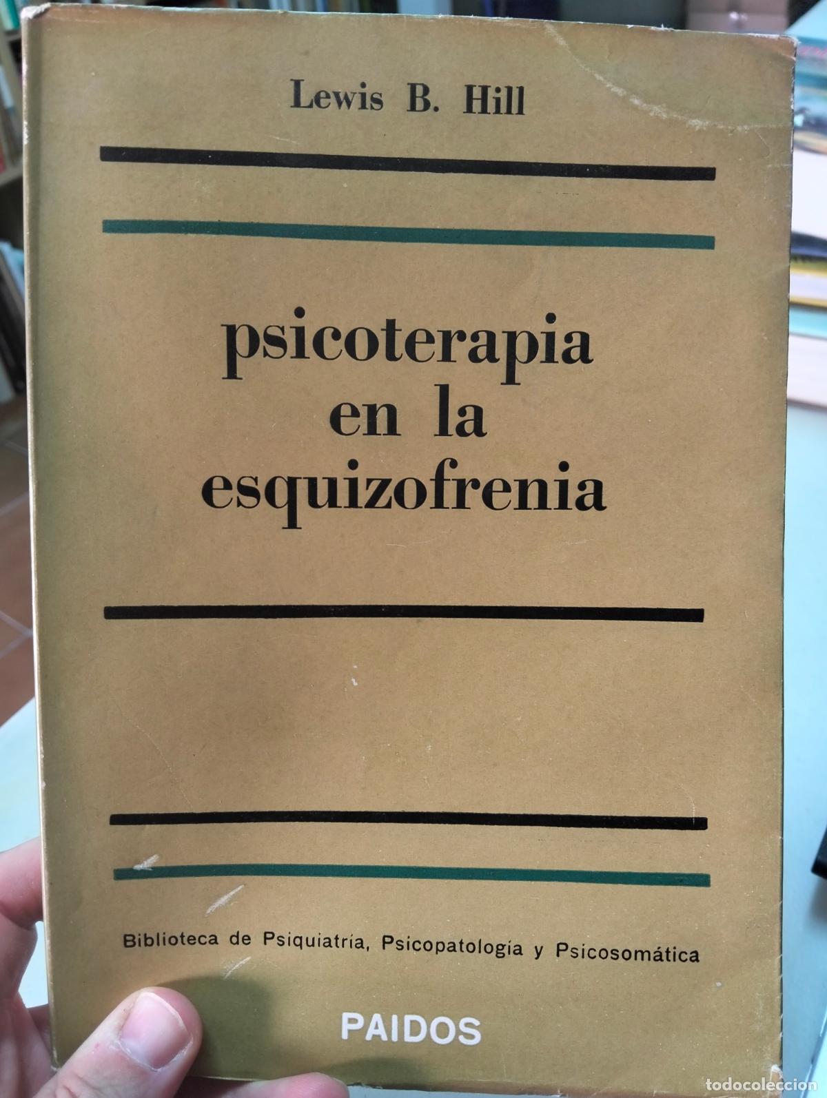 Libros de segunda mano: Psicoterapia en la Esquizofrenia, Lewis Hill, ed. Paidos, 1956, VISITA MI CATALOGO