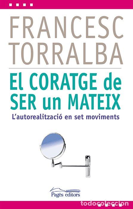 Libros de segunda mano: El Coratge de Ser un Mateix: L'Autorealitzaci&oacute; en Set Moviments - Francesc Torralba Rosell&oacute; - Pag&egrave;s