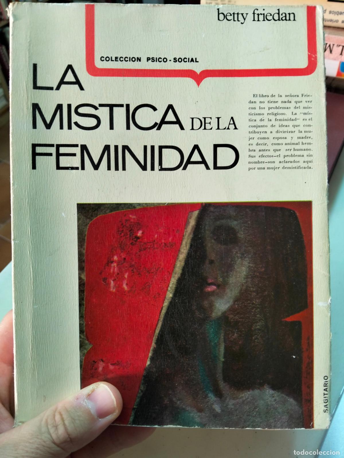 Libros de segunda mano: Ensayo. Psicologia. La Mistica de la Feminidad, Betty Fredan, ed. Sagitario, 1965 VISITA MI CATALOGO