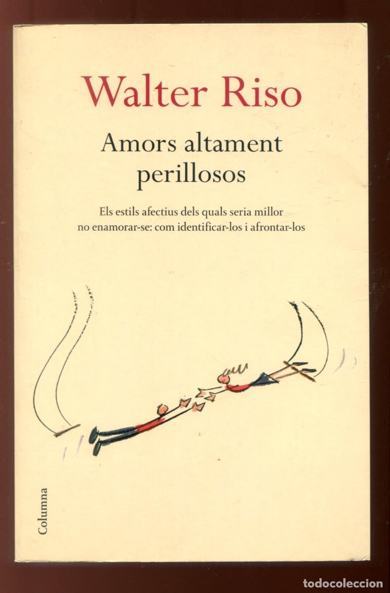 Libros de segunda mano: Walter Riso. Amors altament perillosos. ed. Columna 2008. Perfecte estat