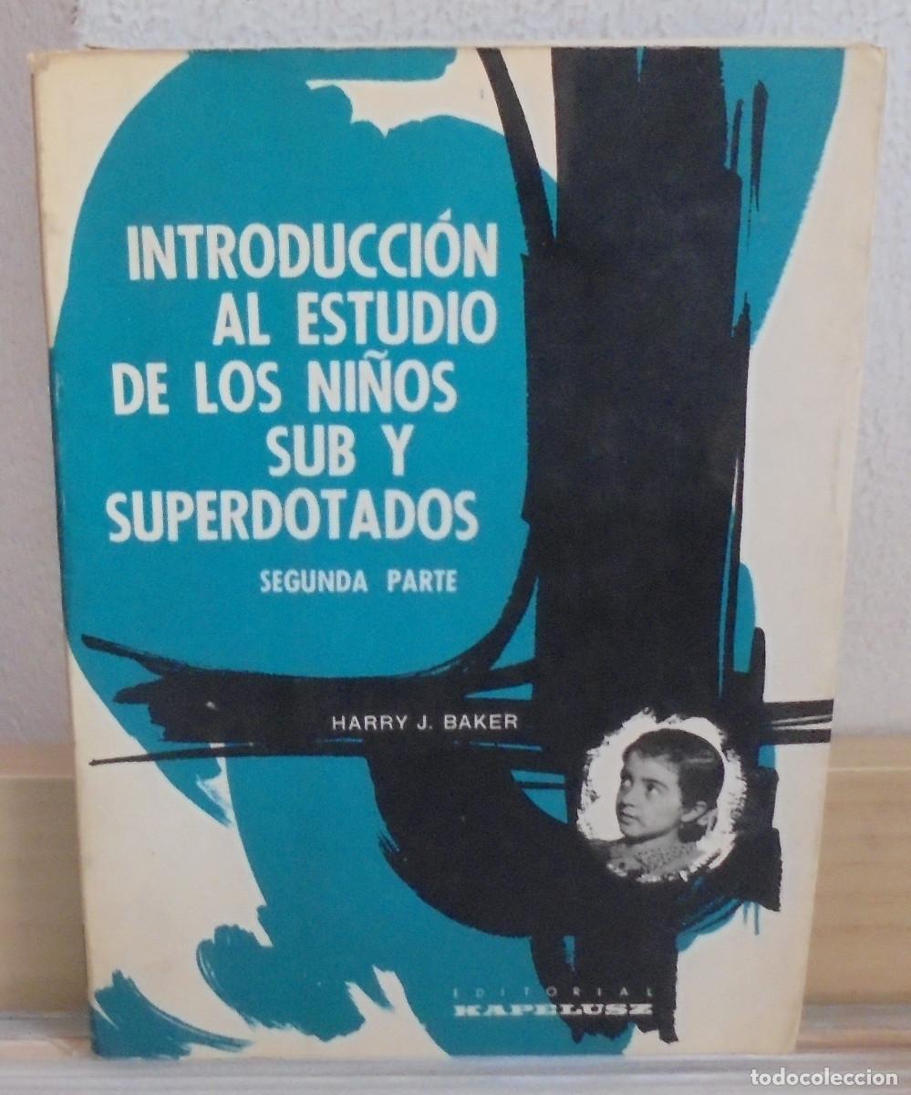 Libros de segunda mano: Introducci&oacute;n al estudio de los ni&ntilde;os sub y superdotados, segunda parte. Harry J. Baker