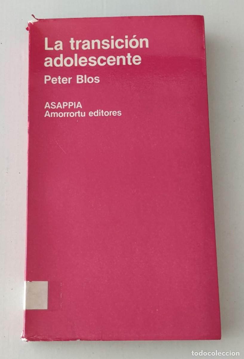 Libros de segunda mano: LA TRANSICI&Oacute;N ADOLESCENTE - PETER BLOS - AMORRORTU EDITORES ASAPPIA (PSICOAN&Aacute;LISIS / PSICOLOG&Iacute;A)