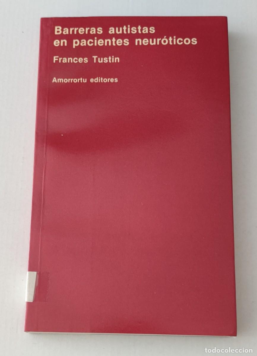 Libros de segunda mano: BARRERAS AUTISTAS EN PACIENTES NEUR&Oacute;TICOS - FRANCES TUSTIN - AMORRORTU EDITORES (PSICOAN&Aacute;LISIS)