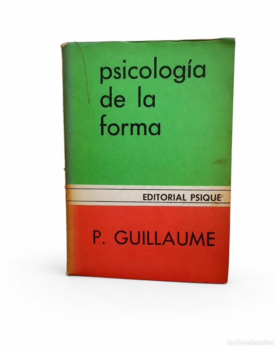 Libros de segunda mano: P. GUILLAUME &ndash; PSICOLOG&Iacute;A DE LA FORMA &ndash; EDITORIAL PSIQUE &ndash; LM