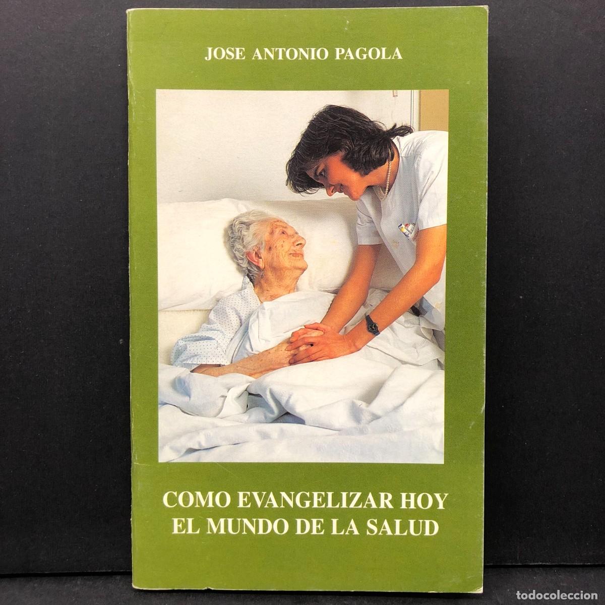 Libros de segunda mano: JOSE ANTONIO PAGOLA - COMO EVANGELIZAR HOY EL MUNDO DE LA SALUD / 16