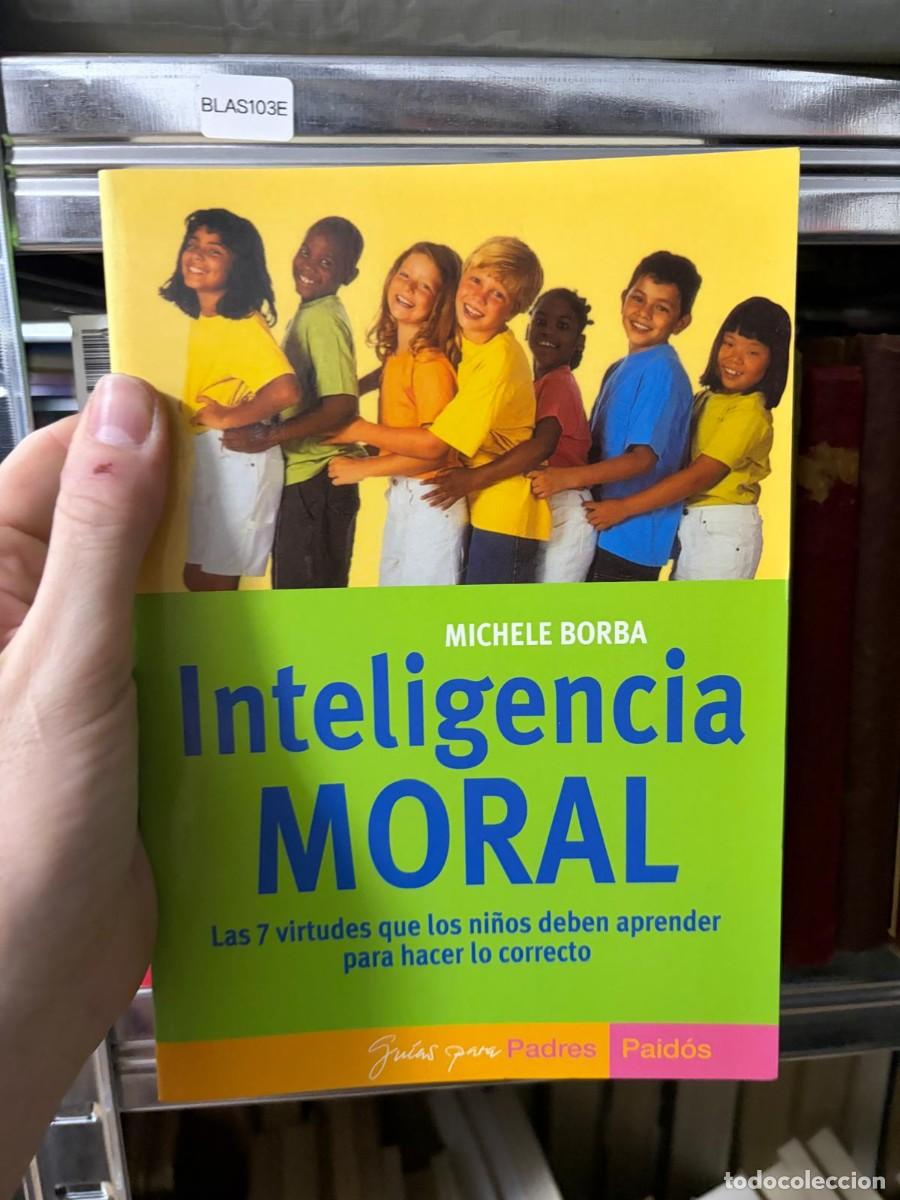 Libros de segunda mano: BLAS103E &mdash; Michele Borba &mdash; Inteligencia moral &mdash; Paid&oacute;s