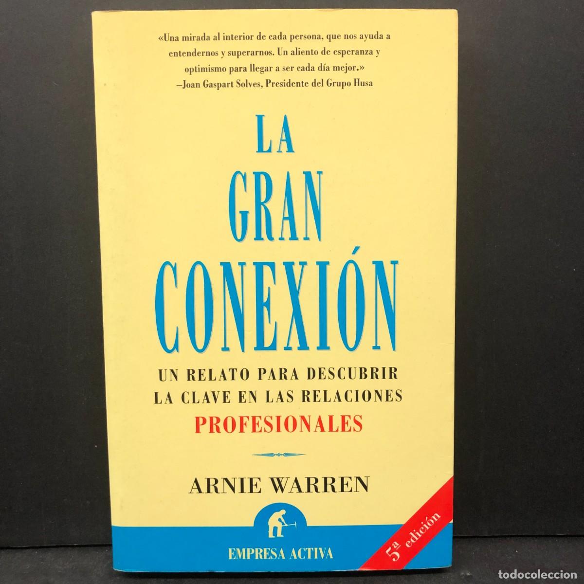 Libros de segunda mano: LA GRAN CONEXI&Oacute;N - UN RELATO PARA DESCUBRIR LA CLAVE EN LAS RELACIONES PROFESIONALES - ARNIE / 202