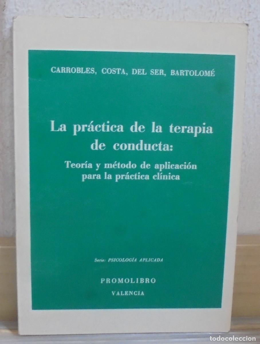 Libros de segunda mano: La pr&aacute;ctica de la terapia de conducta: teor&iacute;a y m&eacute;todo de aplicaci&oacute;n para la pr&aacute;ctica cl&iacute;nica