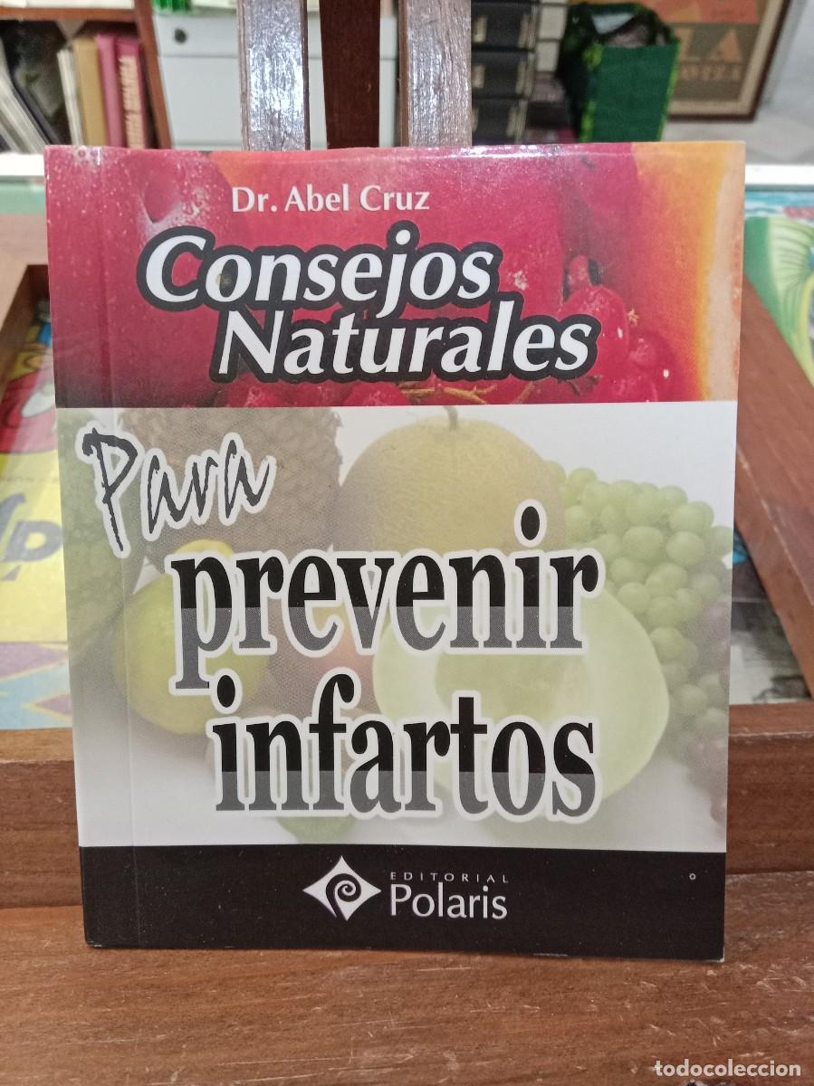 Libros de segunda mano: Consejos Naturales para Prevenir Infartos - Dr. Abel Cruz - Edit. Editorial Polaris 2007 (Autoayuda)