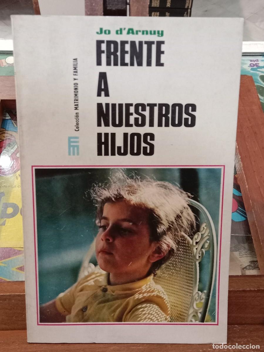 Libros de segunda mano: Frente a Nuestros Hijos - Jo D&acute;Arnuy - Edit. Mensajero. 1973