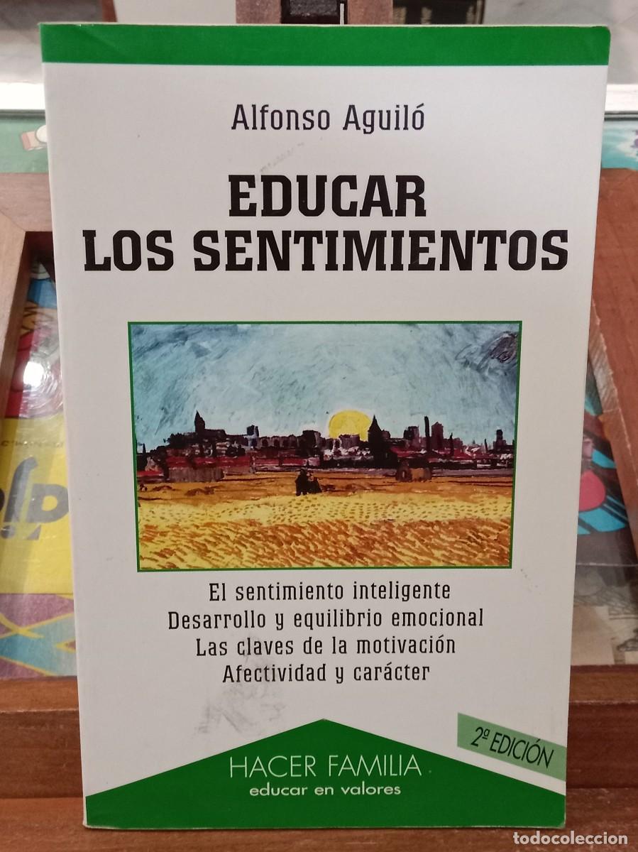 Libros de segunda mano: Educar los Sentimientos - Alfonso Aguil&oacute; - Edit. Ediciones Palabra. S.A. 2001