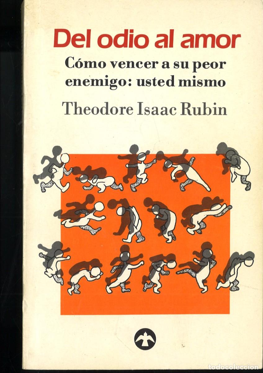 Libros de segunda mano: DEL ODIO AL AMOR. COMO VENCER A SU PEOR ENEMOGO: USTED MISMO. TheodoreIsaac Rubin