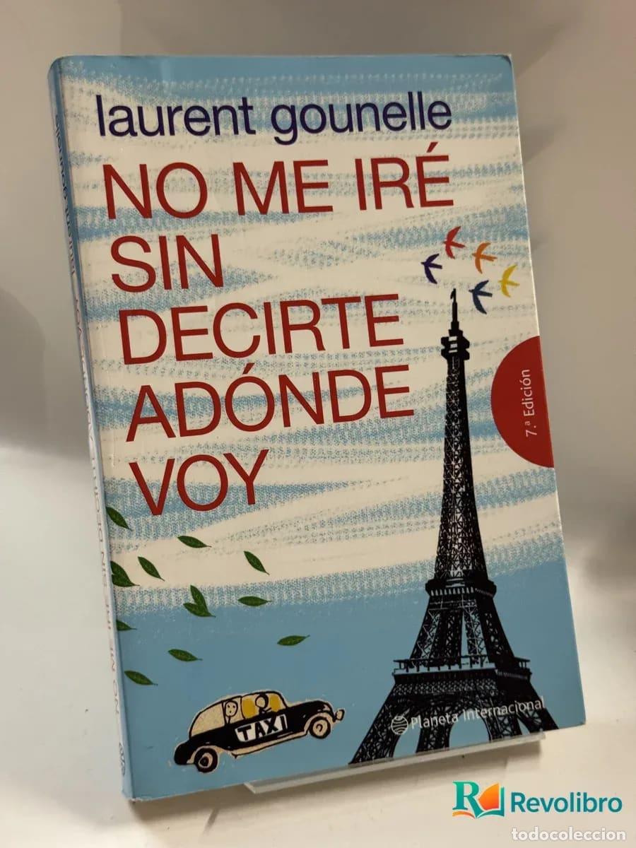 Libros de segunda mano: No Me Ir&eacute; sin Decirte Ad&oacute;nde Voy - laurent gounelle