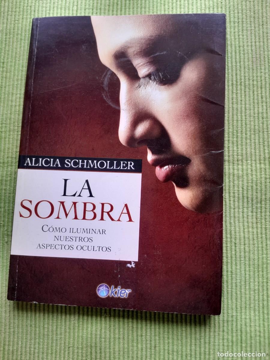 Libros de segunda mano: LA SOMBRA. ALICIA SCHMOLLER. COMO ILUMINAR NUESTROS ASPECTOS OCULTOS. KIER 2007