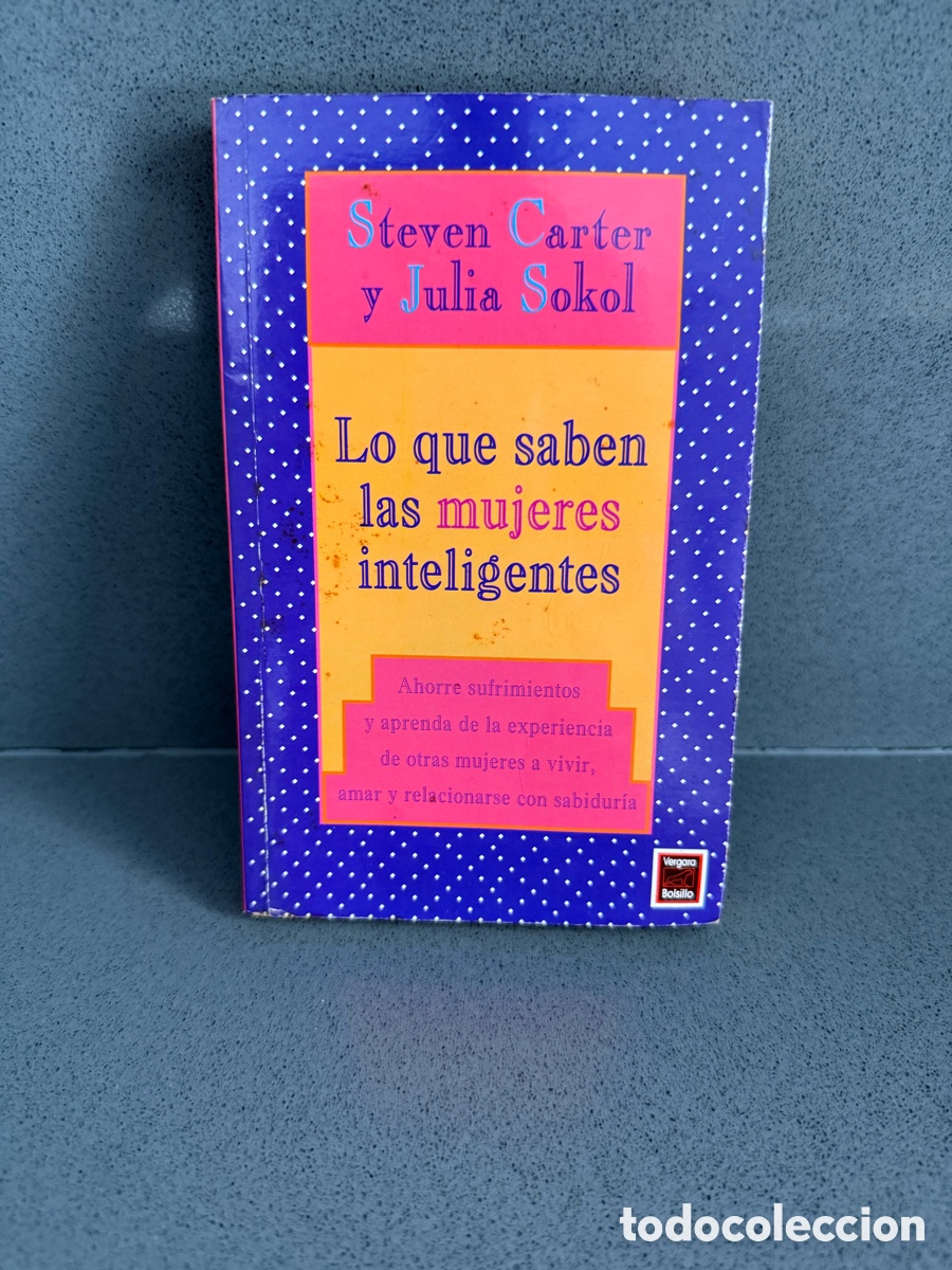 Second hand books: LO QUE SABEN LAS MUJERES INTELIGENTES - APRENDER A VIVIR - AUTOAYUDA - STEVEN CARTER - JULIA SOKOL