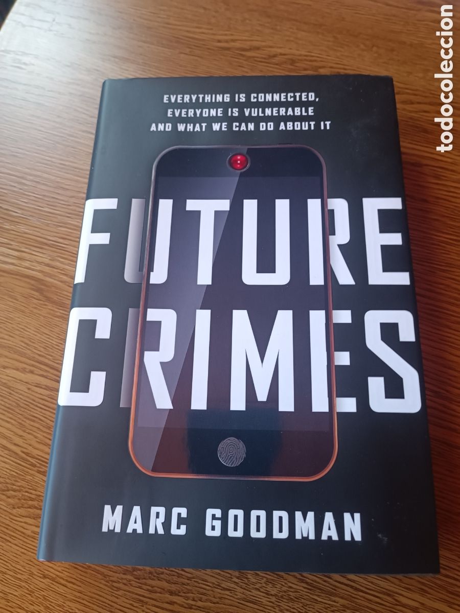 Libros de segunda mano: Marc Goodman Future Crimes Everything Is Connected primera edici&oacute;n ingl&eacute;s 2015 tapa dura doubleday