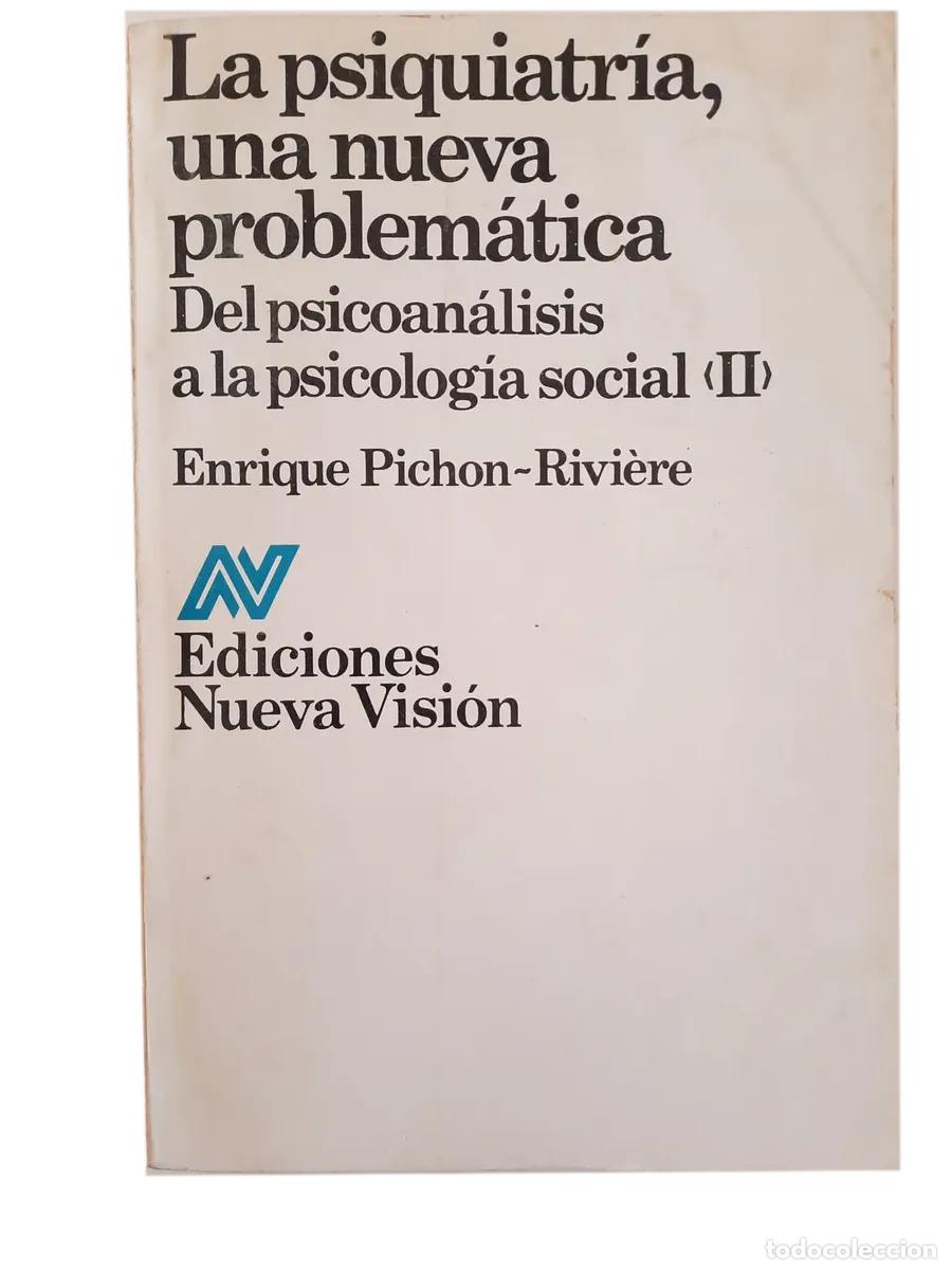 Libros de segunda mano: ENRIQUE PICHON-RIVI&Egrave;RE &ndash; LA PSIQUIATR&Iacute;A, UNA NUEVA PROBLEM&Aacute;TICA. DEL PSICOAN&Aacute;LISIS.... LM