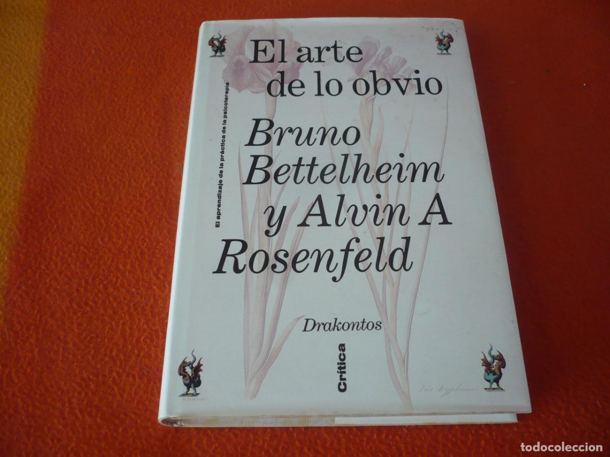 Libros de segunda mano: EL ARTE DE LO OBVIO ( BRUNO BETTELHEIM ALVIN A. ROSENFELD ) DRAKONTOS CRITICA PSICOTERAPIA